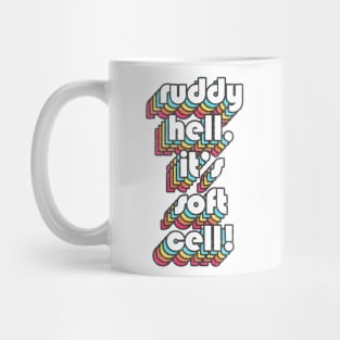 Ruddy Hell, It's Soft Cell! Alan Partridge Quote Mug